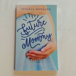Future Mommy First Time Mom Guide Book.